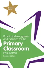 Practical Ideas, Games and Activities for the Primary Classroom