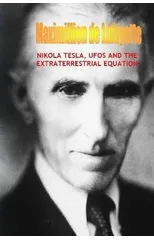 Nikola Tesla, Ufos and the Extraterrestrial Equation