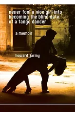 Never Fool a Nice Girl into Becoming the Blind Date of a Tango Dancer