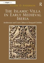 The Islamic Villa in Early Medieval Iberia