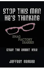 Stop This Man He's Thinking the Snag Factory Diaries