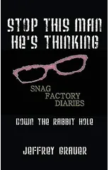 Stop This Man He's Thinking the Snag Factory Diaries