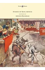 Stories of King Arthur - Illustrated by Arthur Rackham