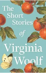 The Short Stories of Virginia Woolf