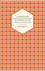 Stephen Hero - A Part of the First Daft of a Portrait of the Artist as a Young Man