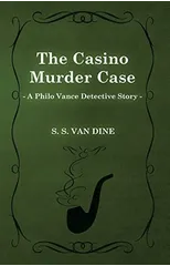 The Casino Murder Case (A Philo Vance Detective Story)