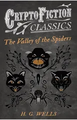 The Valley of the Spiders (Cryptofiction Classics)