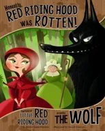 Other Side of the Story Honestly, Red Riding Hood Was Rotten the Story of Little Red Riding Hood as Told by the Wolf