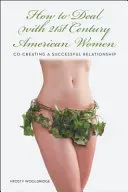 How to Deal with 21st Century American Women