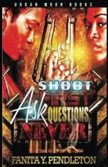 Shoot First Ask Questions Never