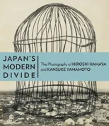 Japan's Modern Divide - The Photographs of Hiroshi  Hanaya and Kansuke Yamamoto