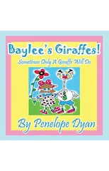 Baylee's Giraffes! Sometimes Only a Giraffe Will Do