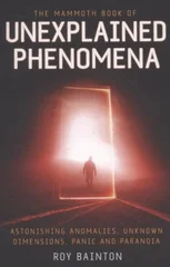 The Mammoth Book of Unexplained Phenomena