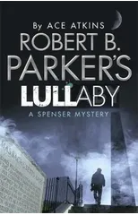 Robert B. Parker's Lullaby (A Spenser Mystery)