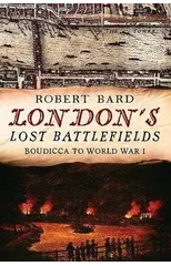 London's Lost Battlefields