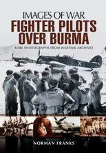 RAF Fighter Pilots Over Burma