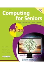 Computing for Seniors in Easy Steps Windows 8 Office 2013