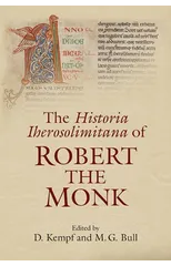 The Historia Iherosolimitana of Robert the Monk