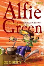 Alfie Green and the Supersonic Subway