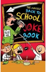 The Funniest Back to School Joke Book Ever