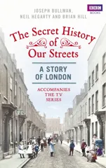 The Secret History of Our Streets