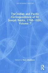 The Indian and Pacific Correspondence of Sir Joseph Banks, 1768–1820, Volume 7