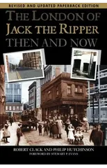 The London of Jack the Ripper Then and Now
