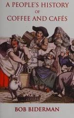 A People's History of Coffee and Cafes