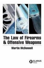 The Law of Firearms & Offensive Weapons
