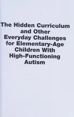 The Hidden Curriculum and Other Everyday Challenges for Elementary-Age Children with Autism