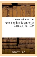 La Reconstitution Des Vignobles Dans Le Canton de Cadillac
