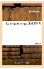 Le Dragon Rouge. Tome 1
