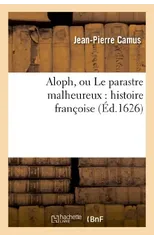 Aloph, Ou Le Parastre Malheureux