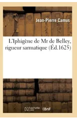 L'Iphigene de MR de Belley, Rigueur Sarmatique