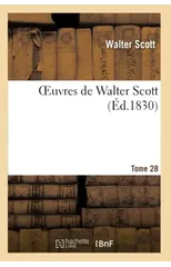 Oeuvres de Walter Scott.Tome 28
