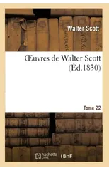 Oeuvres de Walter Scott.Tome 22
