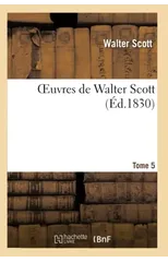 Oeuvres de Walter Scott.Tome 5