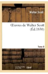 Oeuvres de Walter Scott.Tome 8