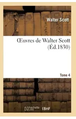 Oeuvres de Walter Scott.Tome 4