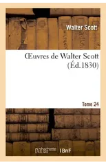 Oeuvres de Walter Scott.Tome 24