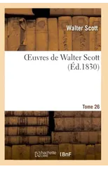 Oeuvres de Walter Scott.Tome 26