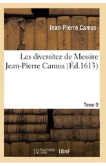 Les Diversitez de Messire Jean-Pierre Camus, Tome 9
