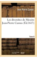 Les Diversitez de Messire Jean-Pierre Camus, Tome 8