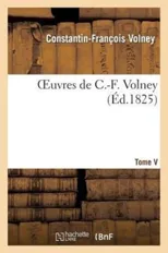 Oeuvres de C.-F. Volney. T. V