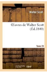 Oeuvres de Walter Scott. T. 23