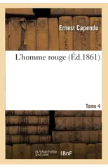 L'Homme Rouge. Tome 4