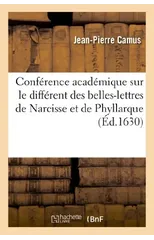 Conference Academique Sur Le Different Des Belles-Lettres de Narcisse Et de Phyllarque