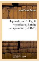 Daphnide Ou l'Integrite Victorieuse