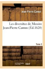 Les Diversitez de Messire Jean-Pierre Camus, Tome 3