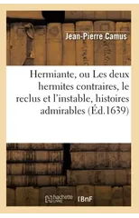 Hermiante, Ou Les Deux Hermites Contraires, Le Reclus Et l'Instable, Histoires Admirables